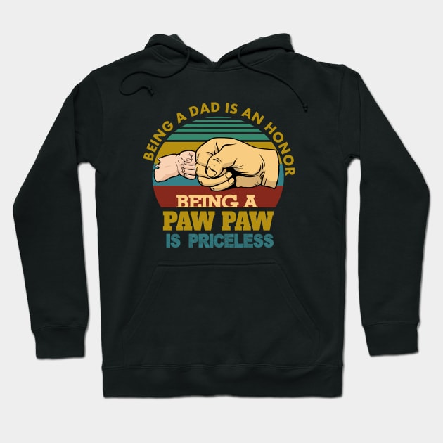 Being a dad is an honor..being a pawpaw is priceless..fathers day gift Hoodie by DODG99
